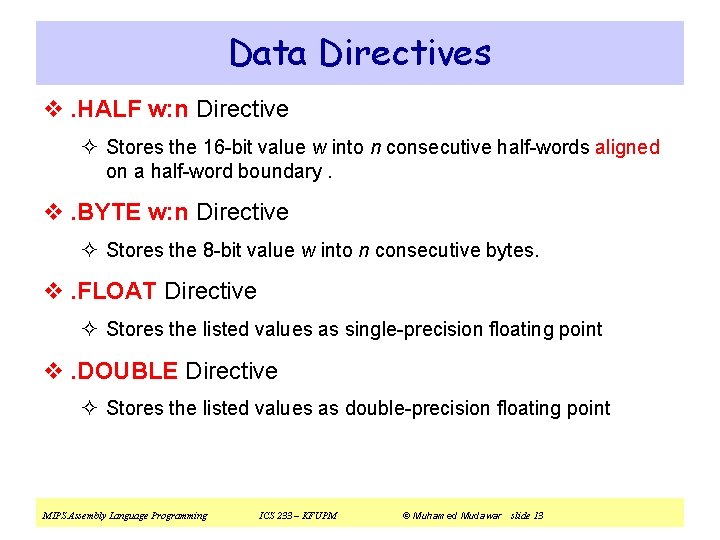 Data Directives v. HALF w: n Directive ² Stores the 16 -bit value w