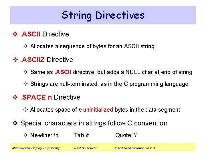 String Directives v. ASCII Directive ² Allocates a sequence of bytes for an ASCII