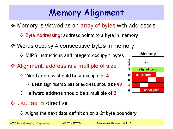 Memory Alignment v Memory is viewed as an array of bytes with addresses ²