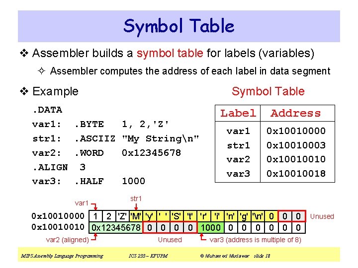 Symbol Table v Assembler builds a symbol table for labels (variables) ² Assembler computes