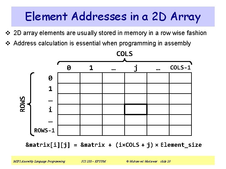 Element Addresses in a 2 D Array v 2 D array elements are usually