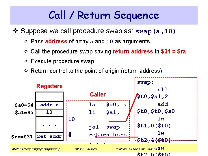 Call / Return Sequence v Suppose we call procedure swap as: swap(a, 10) ²