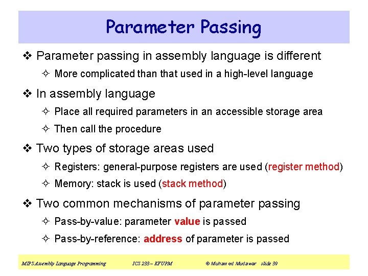 Parameter Passing v Parameter passing in assembly language is different ² More complicated than