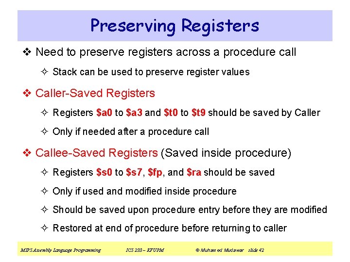 Preserving Registers v Need to preserve registers across a procedure call ² Stack can