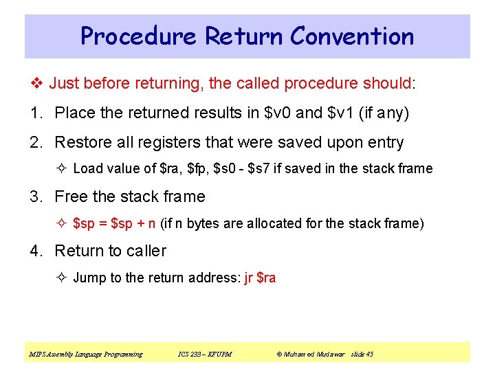 Procedure Return Convention v Just before returning, the called procedure should: 1. Place the