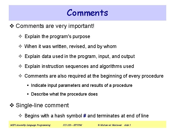 Comments v Comments are very important! ² Explain the program's purpose ² When it