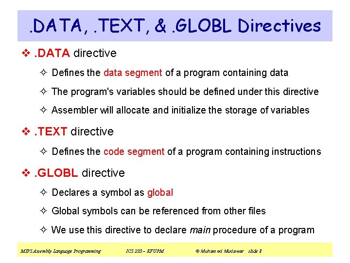 . DATA, . TEXT, &. GLOBL Directives v. DATA directive ² Defines the data