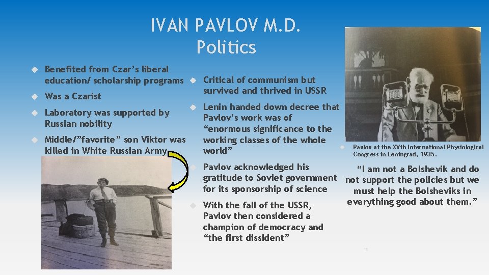 IVAN PAVLOV M. D. Politics Benefited from Czar’s liberal education/ scholarship programs Critical of