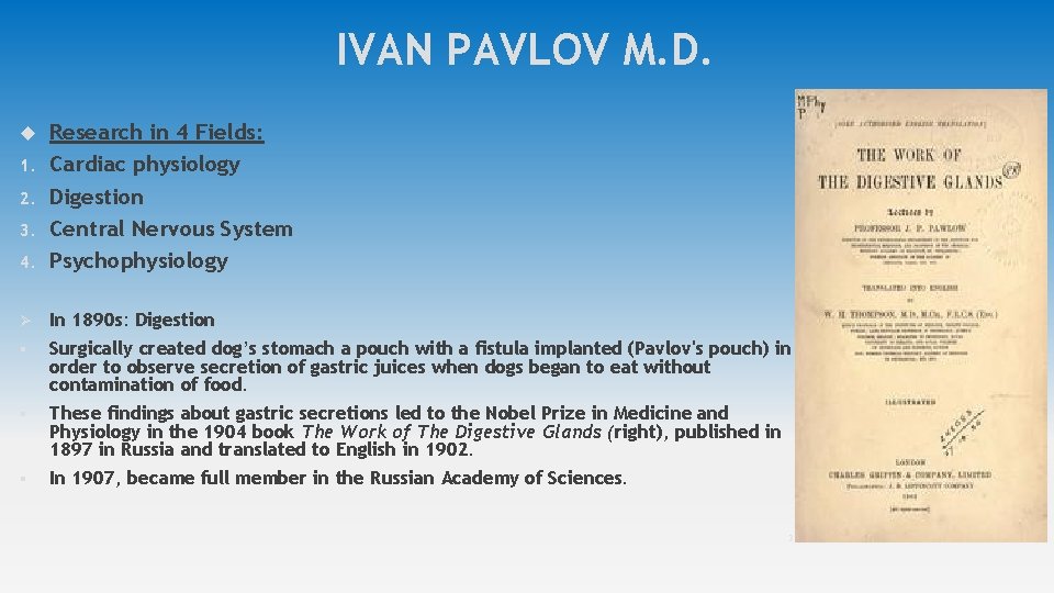 IVAN PAVLOV M. D. 4. Research in 4 Fields: Cardiac physiology Digestion Central Nervous