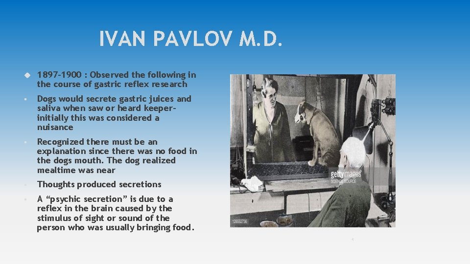 IVAN PAVLOV M. D. 1897 -1900 : Observed the following in the course of