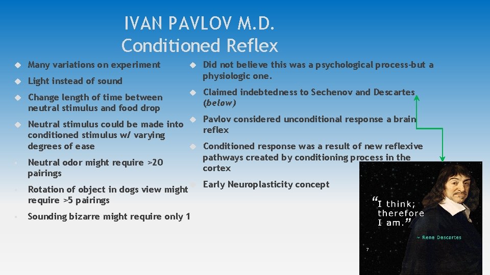 IVAN PAVLOV M. D. Conditioned Reflex Many variations on experiment Light instead of sound