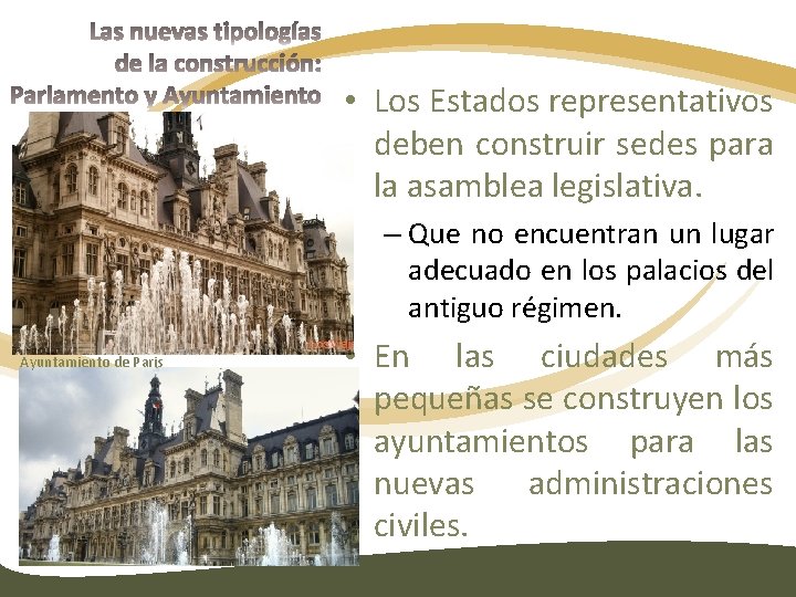  • Los Estados representativos deben construir sedes para la asamblea legislativa. – Que