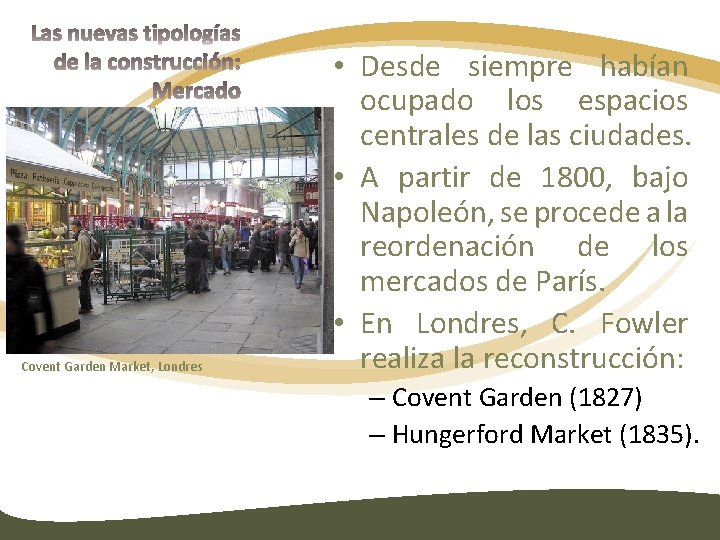 Covent Garden Market, Londres • Desde siempre habían ocupado los espacios centrales de las