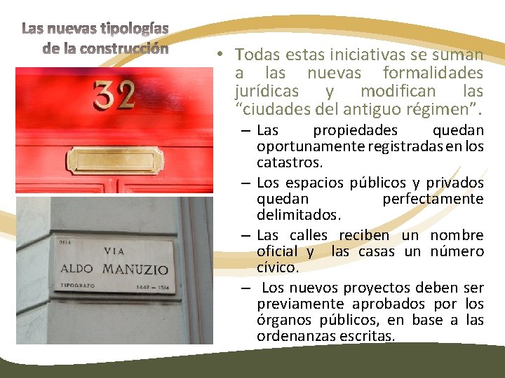  • Todas estas iniciativas se suman a las nuevas formalidades jurídicas y modifican