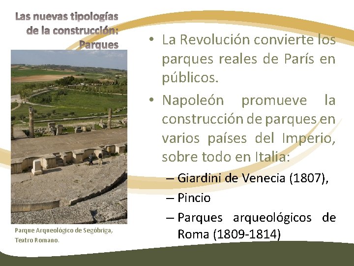  • La Revolución convierte los parques reales de París en públicos. • Napoleón