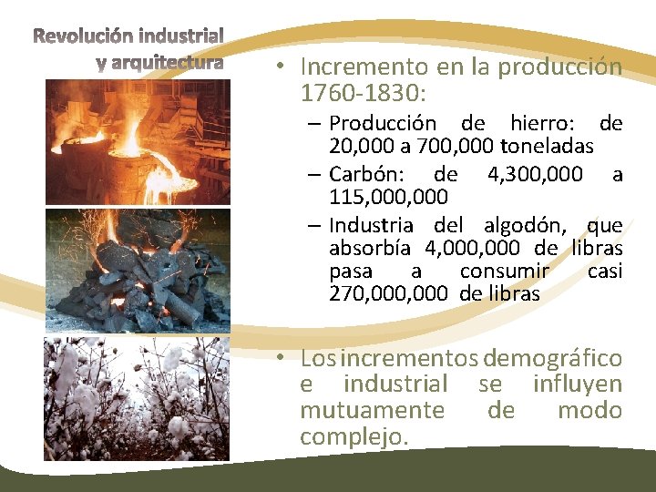  • Incremento en la producción 1760 -1830: – Producción de hierro: de 20,