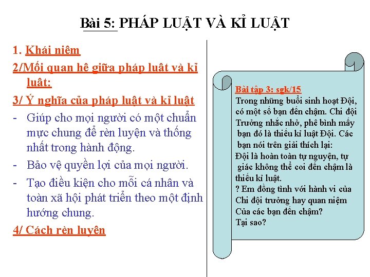 Bài 5: PHÁP LUẬT VÀ KỈ LUẬT 1. Khái niệm 2/Mối quan hệ giữa