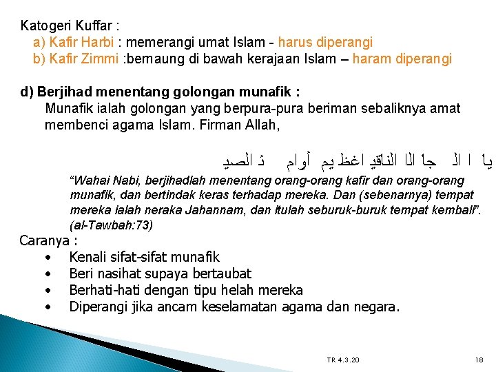 Katogeri Kuffar : a) Kafir Harbi : memerangi umat Islam - harus diperangi b)