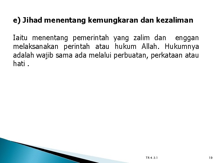 e) Jihad menentang kemungkaran dan kezaliman Iaitu menentang pemerintah yang zalim dan enggan melaksanakan