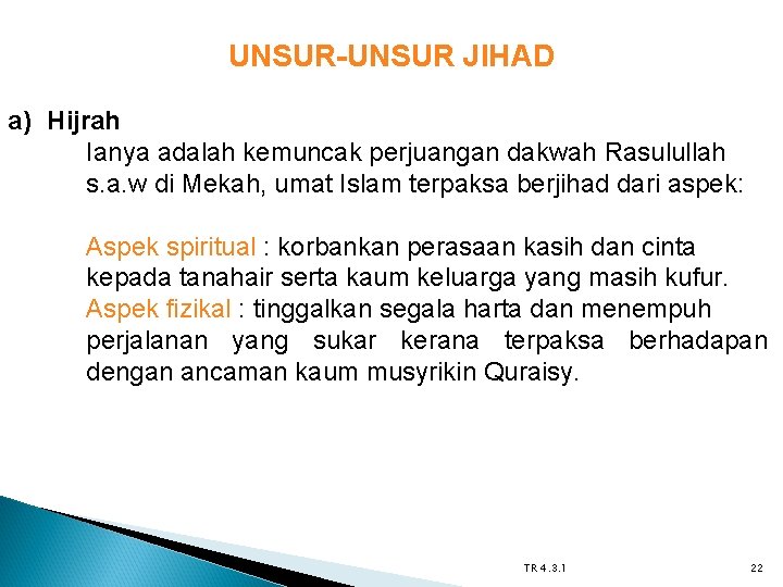 UNSUR-UNSUR JIHAD a) Hijrah Ianya adalah kemuncak perjuangan dakwah Rasulullah s. a. w di