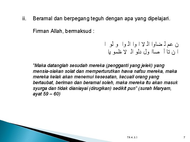 ii. Beramal dan berpegang teguh dengan apa yang dipelajari. Firman Allah, bermaksud : ﻥ