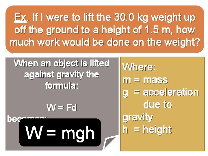 Ex. If I were to lift the 30. 0 kg weight up off the