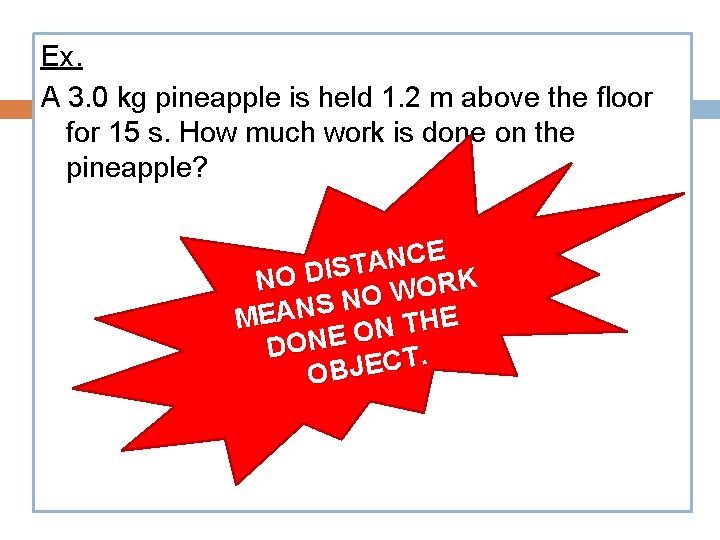 Ex. A 3. 0 kg pineapple is held 1. 2 m above the floor