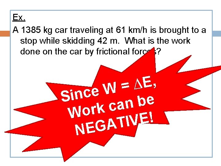 Ex. A 1385 kg car traveling at 61 km/h is brought to a stop