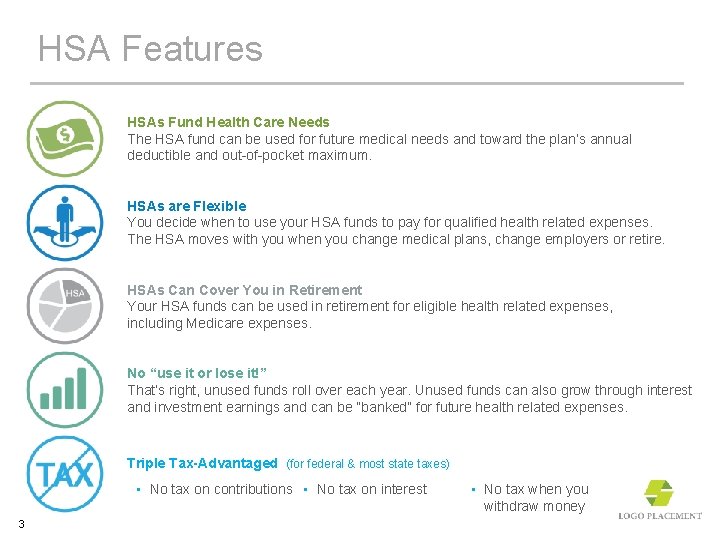 HSA Features HSAs Fund Health Care Needs The HSA fund can be used for