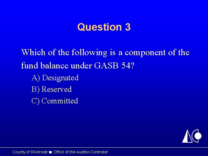 Question 3 Which of the following is a component of the fund balance under