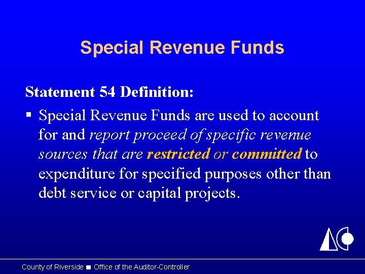 Special Revenue Funds Statement 54 Definition: § Special Revenue Funds are used to account