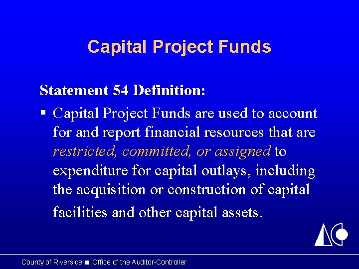 Capital Project Funds Statement 54 Definition: § Capital Project Funds are used to account