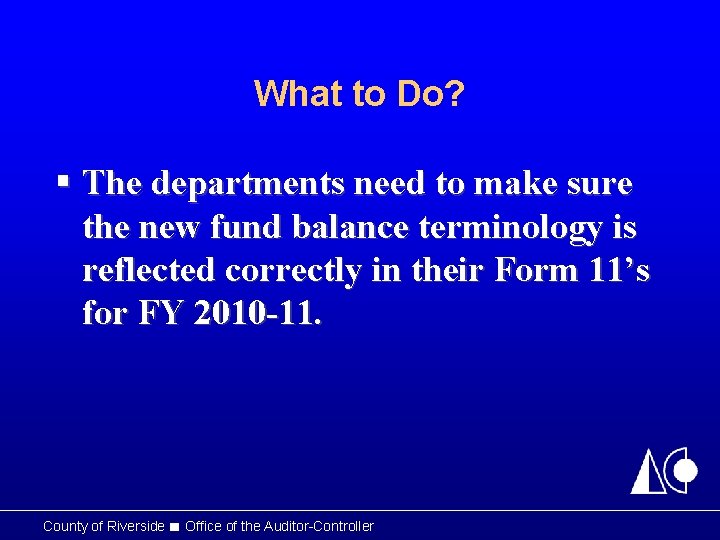 What to Do? § The departments need to make sure the new fund balance