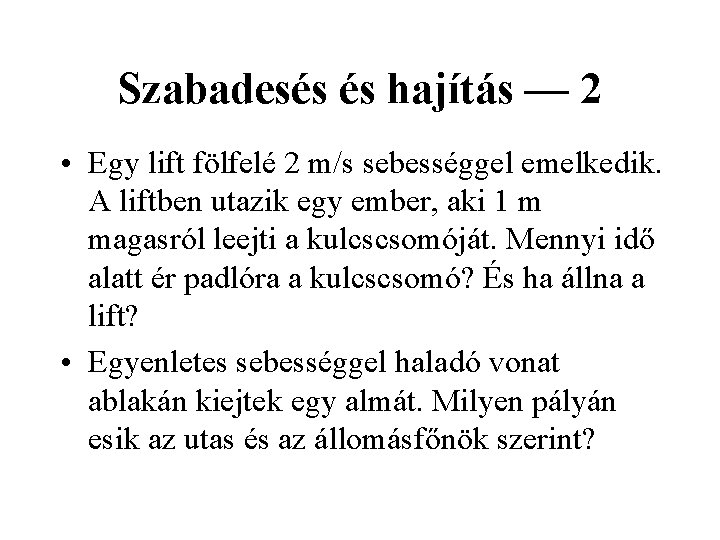 Szabadesés és hajítás — 2 • Egy lift fölfelé 2 m/s sebességgel emelkedik. A