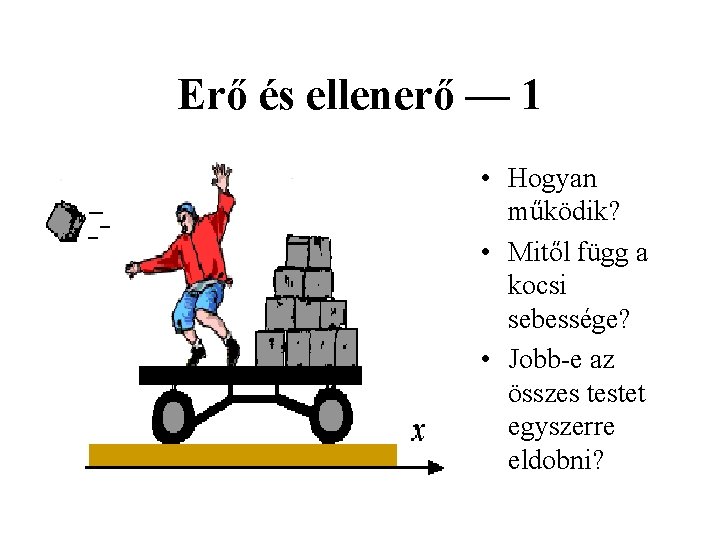 Erő és ellenerő — 1 • Hogyan működik? • Mitől függ a kocsi sebessége?