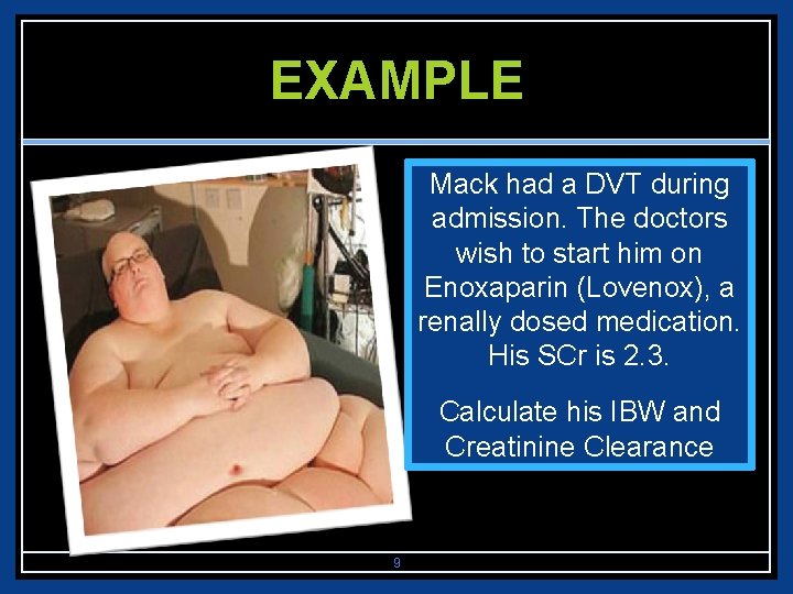 EXAMPLE Mack had a DVT during admission. The doctors wish to start him on