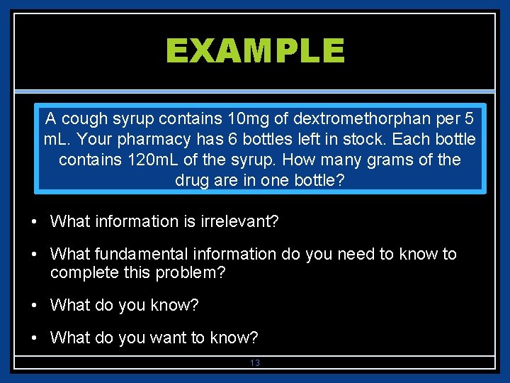 EXAMPLE A cough syrup contains 10 mg of dextromethorphan per 5 m. L. Your