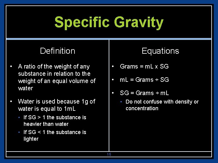 Specific Gravity Definition Equations • A ratio of the weight of any substance in