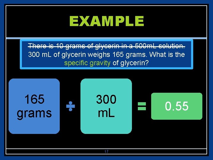 EXAMPLE There is 10 grams of glycerin in a 500 m. L solution. 300