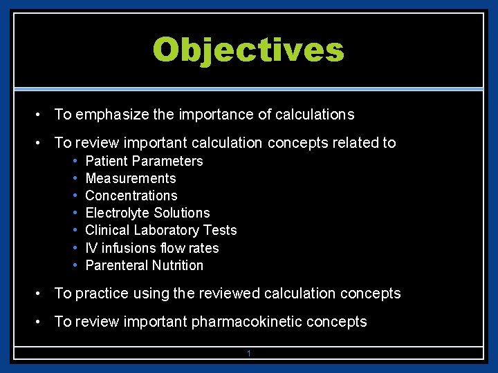 Objectives • To emphasize the importance of calculations • To review important calculation concepts