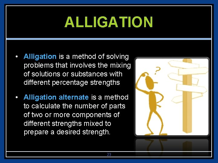 ALLIGATION • Alligation is a method of solving problems that involves the mixing of