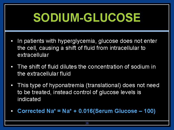 SODIUM-GLUCOSE • In patients with hyperglycemia, glucose does not enter the cell, causing a