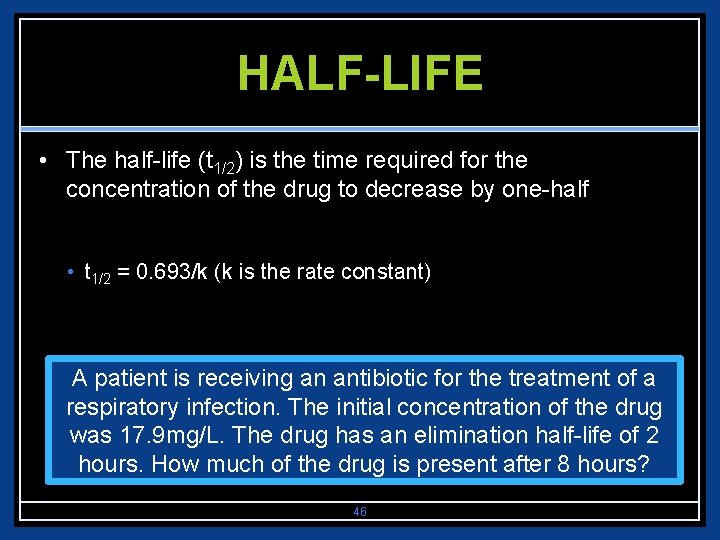 HALF-LIFE • The half-life (t 1/2) is the time required for the concentration of