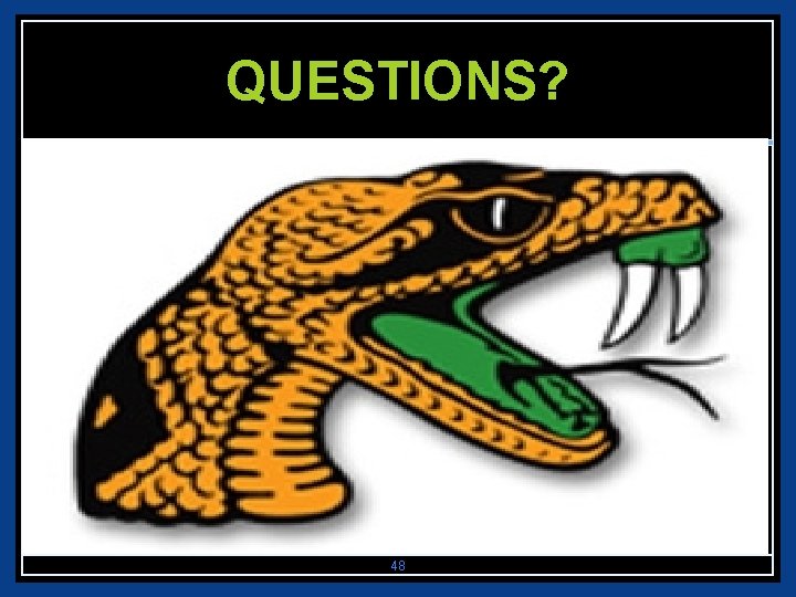 QUESTIONS? 48 