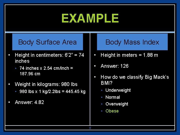 EXAMPLE Body Surface Area Body Mass Index • Height in centimeters: 6’ 2” =
