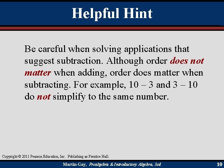 Helpful Hint Be careful when solving applications that suggest subtraction. Although order does not