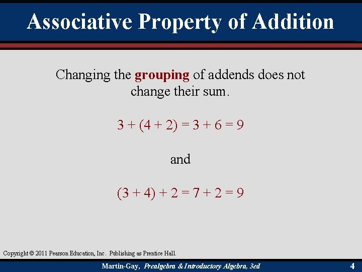 Associative Property of Addition Changing the grouping of addends does not change their sum.