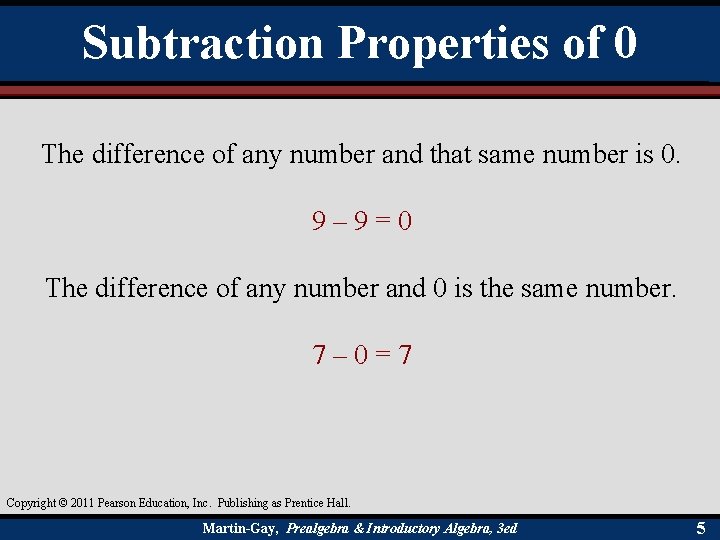 Subtraction Properties of 0 The difference of any number and that same number is