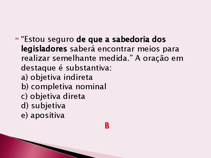  “Estou seguro de que a sabedoria dos legisladores saberá encontrar meios para realizar