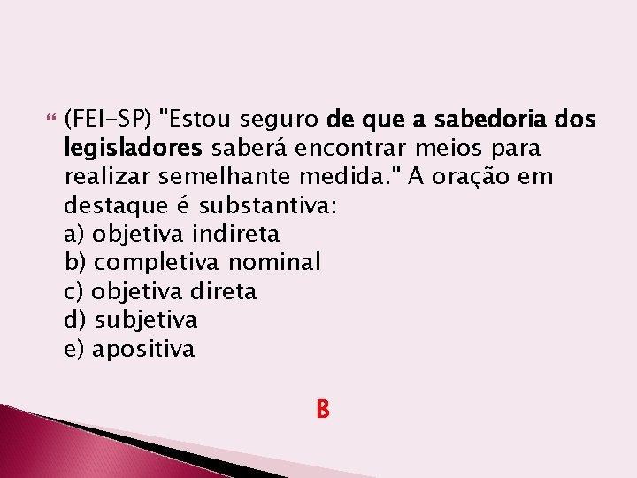  (FEI-SP) "Estou seguro de que a sabedoria dos legisladores saberá encontrar meios para